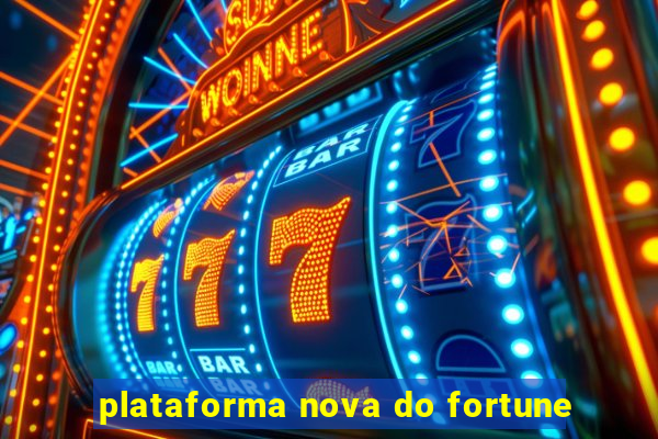 plataforma nova do fortune